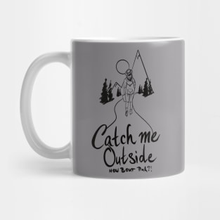 Catch me outside (black) Mug